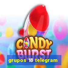 grupos 18 telegram